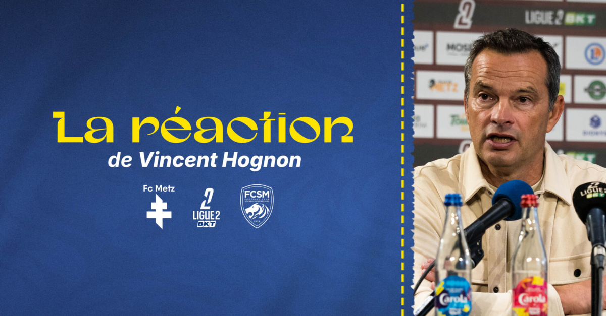 Vincent Hognon's reaction after FC Metz-FCSM