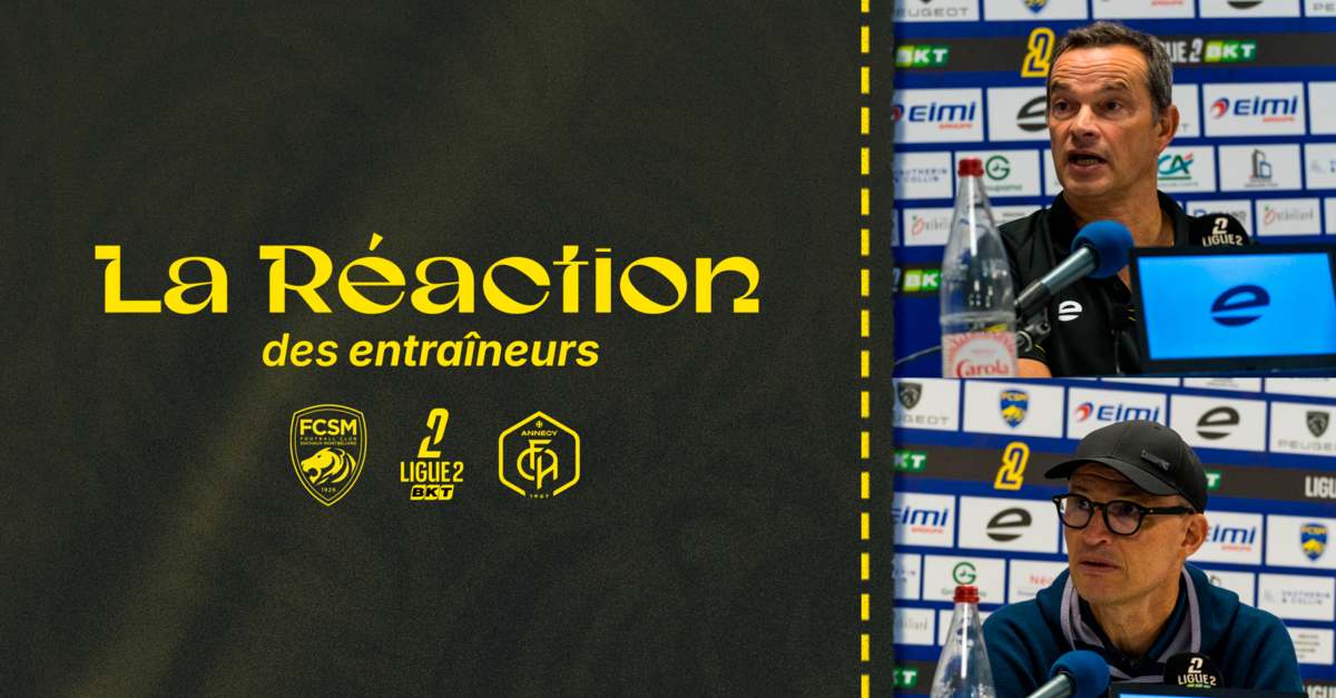 La réaction des entraîneurs après FCSM-FC Annecy